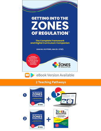 Getting Into The Zones of Regulation The Complete Framework and Digital Curriculum Companion (Print Edition)